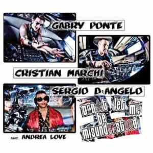Gabry Ponte, Cristian Marchi, Sergio D'Angelo Feat. Andrea Love - Don't Let ...