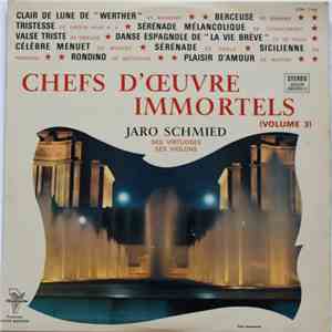 Jaro Schmied Et Ses Solistes - Chefs D'oeuvre Immortels Vol 3