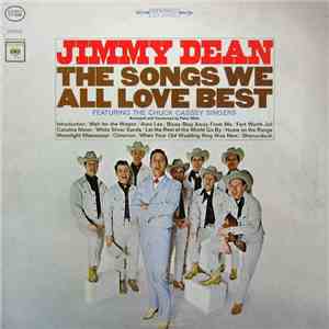 Jimmy Dean Featuring The Chuck Cassey Singers - The Songs We All Love Best