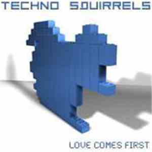 Techno Squirrels - Love Comes First