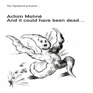 Achim Mohné - And It Could Have Been Dead…