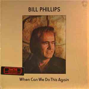 Bill Phillips  - When Can We Do This Again