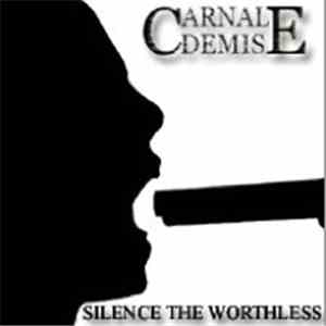 Carnal Demise - Silence The Worthless
