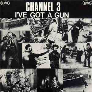 Channel 3 - I've Got A Gun