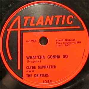 Clyde McPhatter And The Drifters - Gone / What'Cha Gonna Do