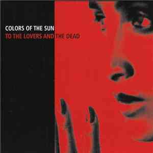 Colors Of The Sun - To The Lovers And The Dead