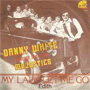 Danny White  - My Lady Let Me Go