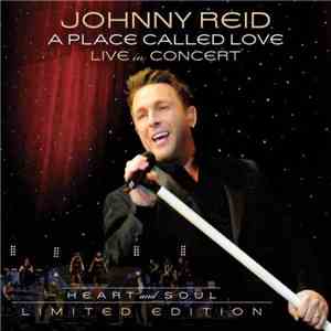 Johnny Reid - A Place Called Love: Live In Concert