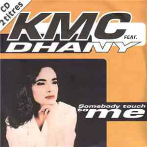 KMC  Feat. Dhany - Somebody To Touch Me