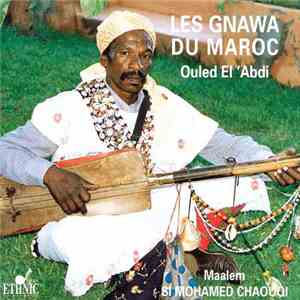 Maalem Si Mohamed Chaouqi - Les Gnawa du Maroc: Ouled El'Abdi