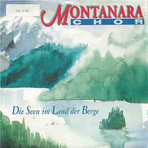 Montanara Chor - Die Seen Im Land Der Berge