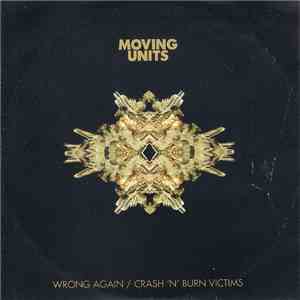 Moving Units - Wrong Again / Crash 'N' Burn Victims