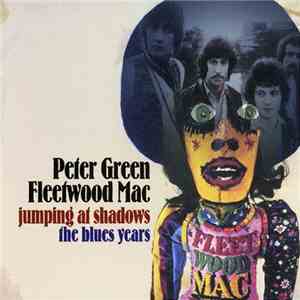 Peter Green / Fleetwood Mac - Jumping At Shadows: The Blues Years