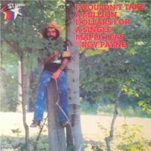 Roy Payne  - I Wouldn't Take A Million Dollars For A Single Maple Leaf