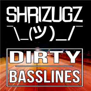 Shrizugz - Dirty Basslines