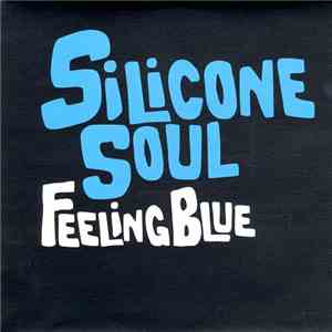 Silicone Soul - Feeling Blue
