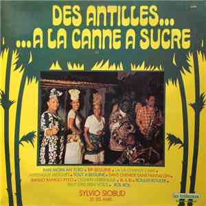 Sylvio Siobud Et Ses Amis - Des Antilles... A La Canne A Sucre