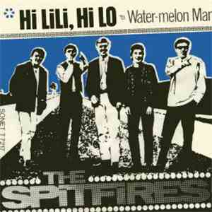 The Spitfires  - Hi Lili, Hi Lo / Water-melon Man