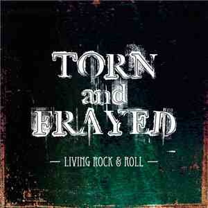 Torn And Frayed - Living Rock & Roll