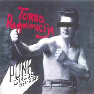 Turbo Reanimacija - Punk Circus 1991 - 2006