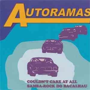 Autoramas - Couldn't Care At All / Samba-Rock Do Bacalhau