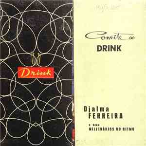 Djalma Ferreira E Seus Milionarios Do Ritmo - Convite Ao Drink