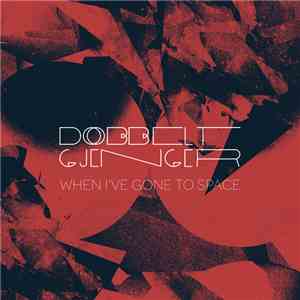 Dobbeltgjenger - When I've Gone To Space