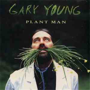 Gary Young - Plant Man
