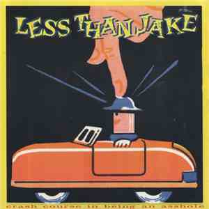 Less Than Jake - Crash Course In Being An Asshole