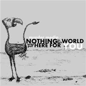 Murder Media - Nothing In This World Was Put Here For You