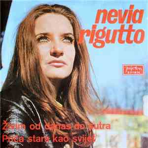 Nevia Rigutto - Živim Od Danas Do Sutra / Priča Stara Kao Svijet