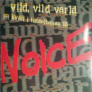 Noice - Vild, Vild Värld / En Kväll I Tunnelbanan '95