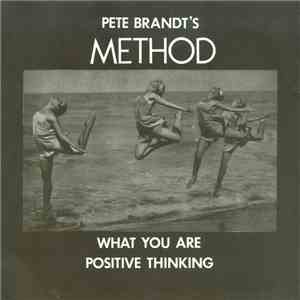 Pete Brandt's Method - What You Are / Positive Thinking