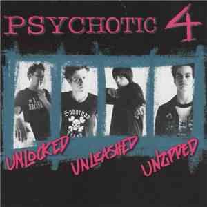 Psychotic 4 - Unlocked Unleashed Unzipped