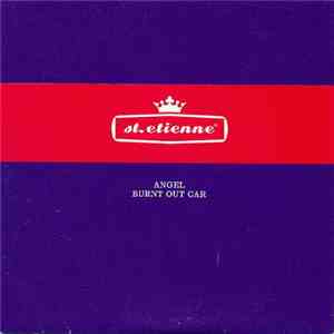 St. Etienne - Angel / Burnt Out Car