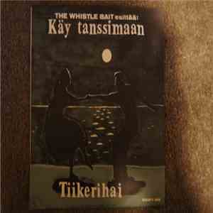Whistle Bait - Tiikerihai / Käy Tanssimaan