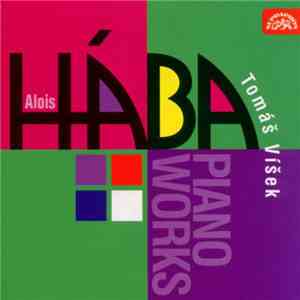 Alois Hába, Tomáš Víšek - Piano Works