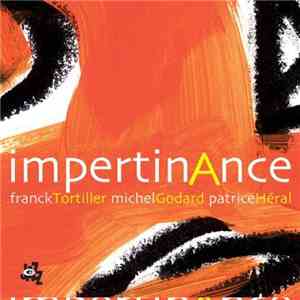 Franck Tortiller, Michel Godard, Patrice Héral - Impertinance