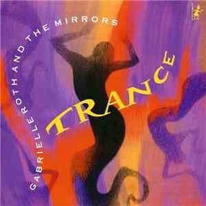 Gabrielle Roth And The Mirrors - Trance