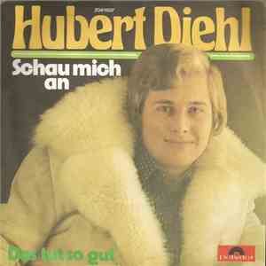 Hubert Diehl - Schau Mich An / Das Tut So Gut
