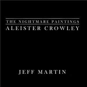 Jeff Martin - The Nightmare Paintings: Aleister Crowley