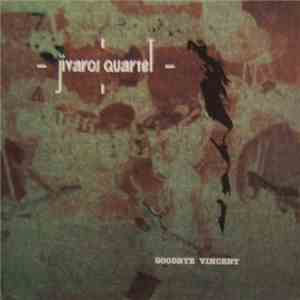 Jivaros Quartet - Goodbye Vincent