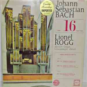 Johann Sebastian Bach, Lionel Rogg - Organ Works Volume 16