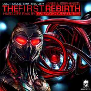 Jones & Stephenson - The First Rebirth (Hardcore Rmx By Darkpsychos & Bloxx ...
