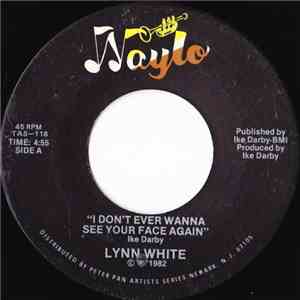 Lynn White - I Dont Ever Wanna See Your Face Again