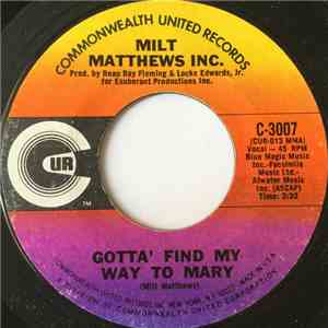 Milt Matthews Inc. - Gotta' Find My Way To Mary / Little Green Apples