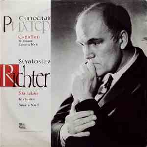Svyatoslav Richter - Skriabin - 12 Etudes / Sonata No. 6