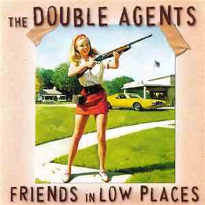 The Double Agents - Friends In Low Places