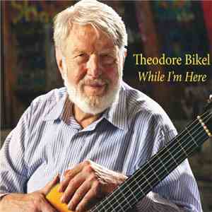 Theodore Bikel - While I'm Here