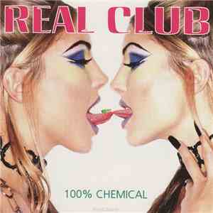 Various - Real Club - 100% Chemical